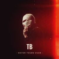 TB - Water Tegen Vuur (Explicit)