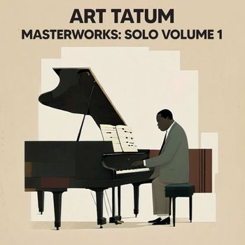 Art Tatum - Masterworks: Solo, Vol. 1