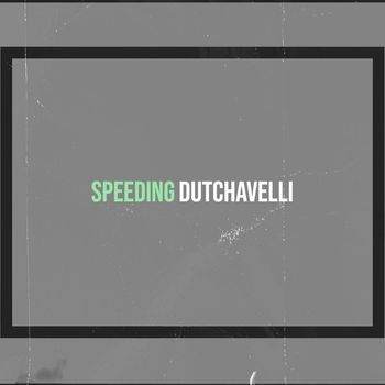 dutchavelli - Speeding (Explicit)