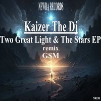 Kaizer The DJ - Two Great Light & The Stars EP