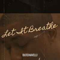 dutchavelli - Let It Breathe (Explicit)