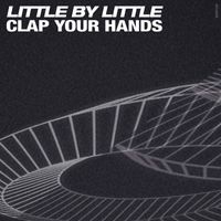 Little by Little - Clap Your Hands