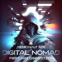 Astronaut Ape - Digital Nomad (feat. Kai Dreamtime)