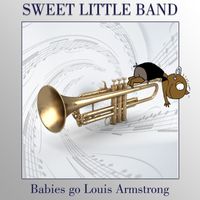 Sweet Little Band - Babies Go Louis Armstrong