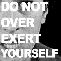 Little by Little - Do Not Over Exert Yourself