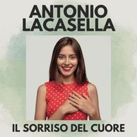 Antonio Lacasella - Il sorriso del cuore