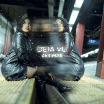Zerimar - Deja Vú (Explicit)