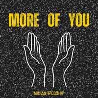 Midian Worship - More of You