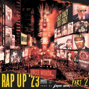 Uncle Murda - Rap Up 2023, Pt. 2