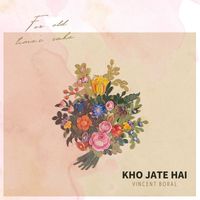 Vincent Boral - Kho Jate Hai - for old times sake