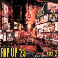 Uncle Murda - Rap Up 2023, Pt. 2 (Explicit)