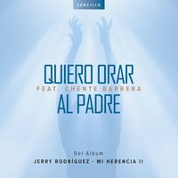 Jerry Rodriguez - Quiero Orar al Padre