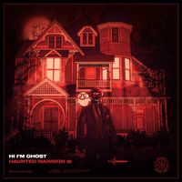 Hi I'm Ghost - Haunted Mansion EP (Explicit)