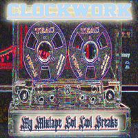 Clockwork - My Mixtape Got Cool Breaks