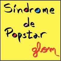 Glom - Síndrome de Popstar