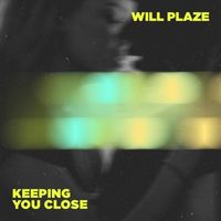 Will Plaze - Keeping You Close