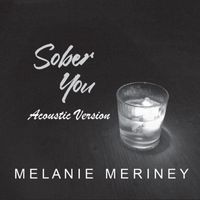 Melanie Meriney - Sober You (Acoustic Version)