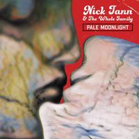 Nick Tann and the Whole Family - Pale Moonlight (Explicit)