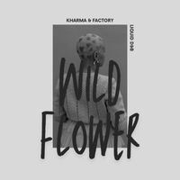 Kharma Factory - Wild Flower