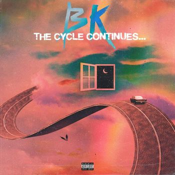 BK - The Cycle Continues... (Explicit)