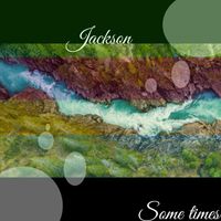 Jackson - Some times