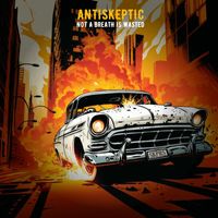 Antiskeptic - Not A Breath Is Wasted