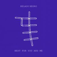 Helado Negro - Best For You and Me