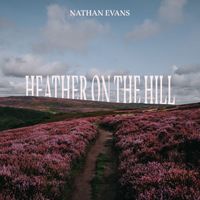 Nathan Evans - Heather On The Hill