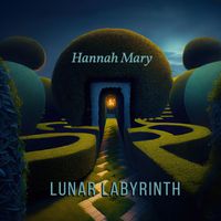 Hannah Mary - Lunar Labyrinth (Guided Journeys for Full Moon Meditation)