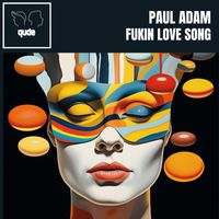 Paul Adam - Fukin Love Song