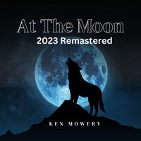 Ken Mowery - At the Moon (2023 Remastered)