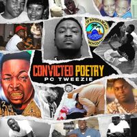 Pc Tweezie - Convicted Poetry (Explicit)