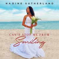 Nadine Sutherland - Can't Stop Me From Smiling