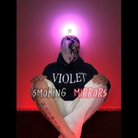 Violet - Smoking Mirrors (Explicit)