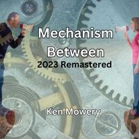 Ken Mowery - Mechanism Between (2023 Remastered)