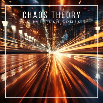 Chaos Theory - As the Rush Comes