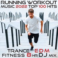 Running Trance, Workout Electronica - Running Workout Music 2022 Top 100 Hits (Trance EDM Fitness 8 HR DJ Mix)