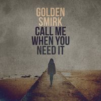 Golden Smirk - Call Me When You Need It