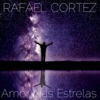 Rafael Cortez - Amor Nas Estrelas