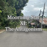 Moorning Star - Moorning Star XI: The Antagonism (Explicit)
