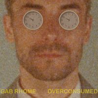 Gab Rhome - Overconsumed