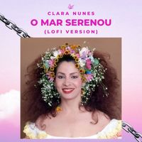 Clara Nunes - O Mar Serenou (Lofi Version)