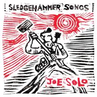 Joe Solo - Sledgehammer Songs (Explicit)