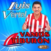 Luis Vertel - Vamos Tiburón