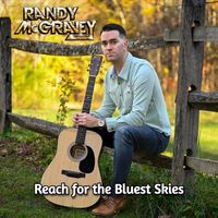Randy McGravey - Reach for the Bluest Skies