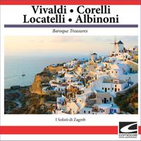 I Solisti di Zagreb - Baroque Treasures - Vivaldi, Corelli, Locatelli, Albinoni