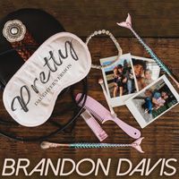 Brandon Davis - Pretty (Daughter Version)