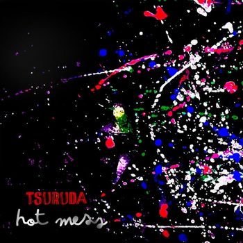 Tsuruda - HOT MESS