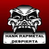 Hank Rapmetal - Despierta