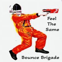 Bounce Brigade - Feel The Same